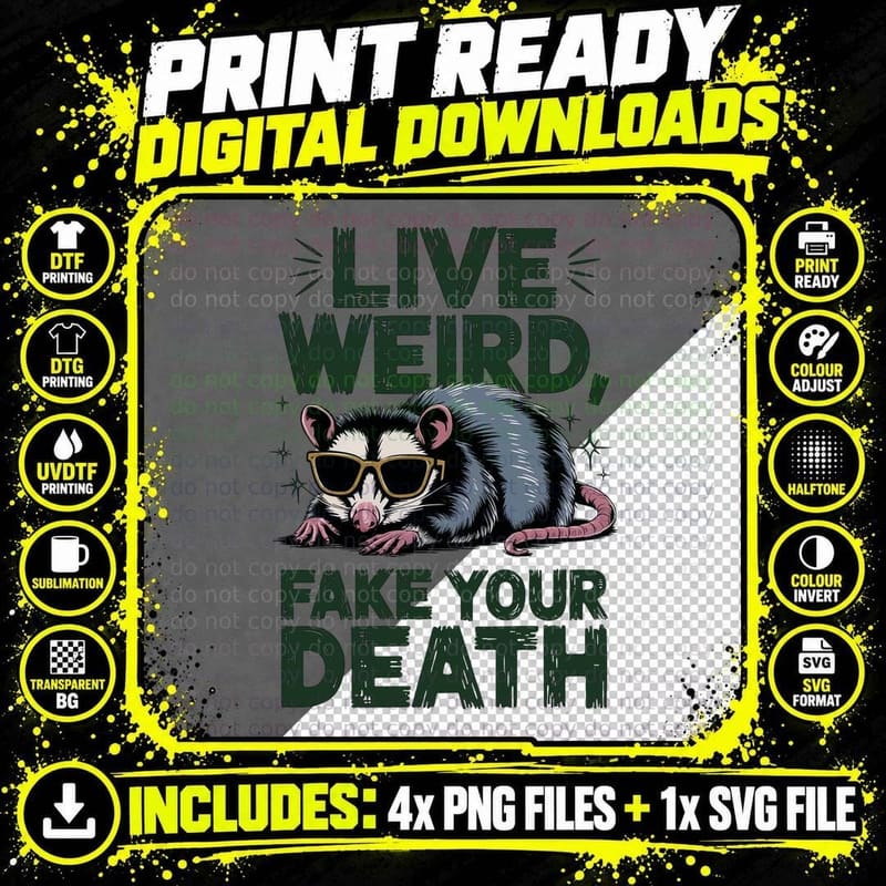 Live Weird Fake Your Death Sarcastic Animal T-Shirt Png SVG Digital Bundle