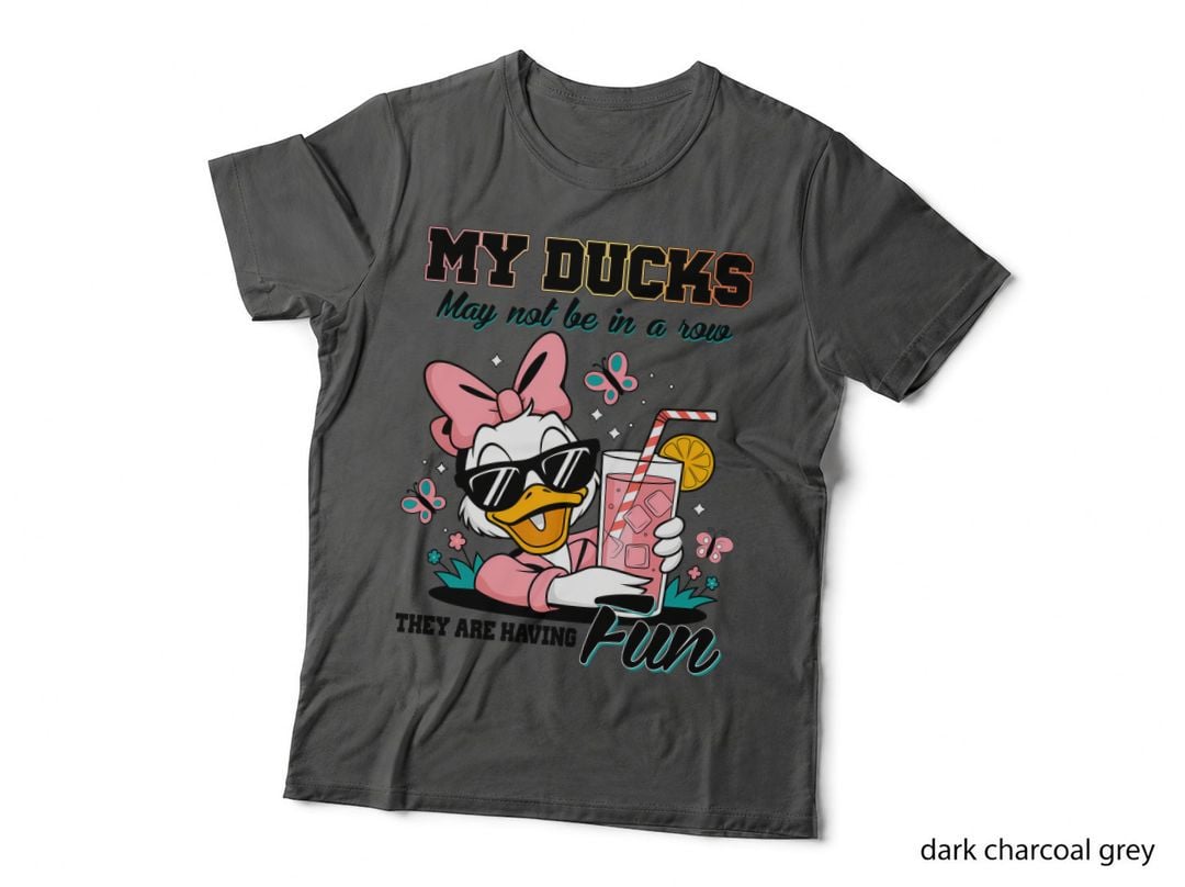 My Ducks May Not Be in a Row They Are Having Fun Sarcastic Animal T-Shirt