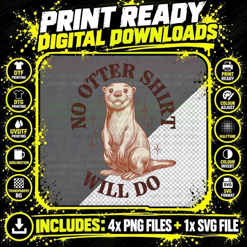 No Otter Shirt Will Do Sarcastic Animal T-Shirt Png SVG Digital Bundle
