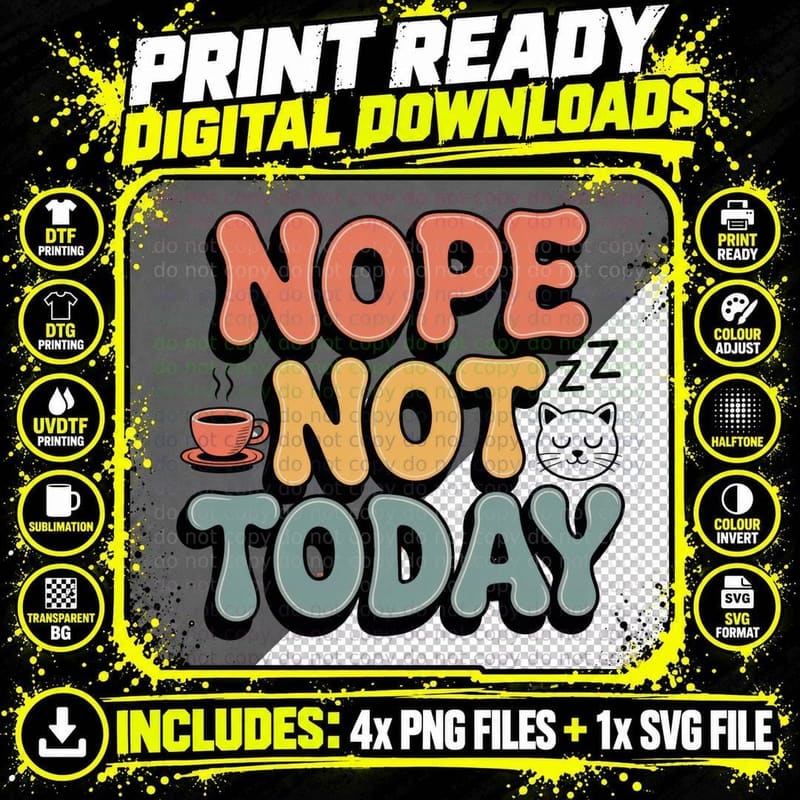 Nope Not Today T-Shirt, Funny Sarcastic Tee Png SVG Digital Bundle