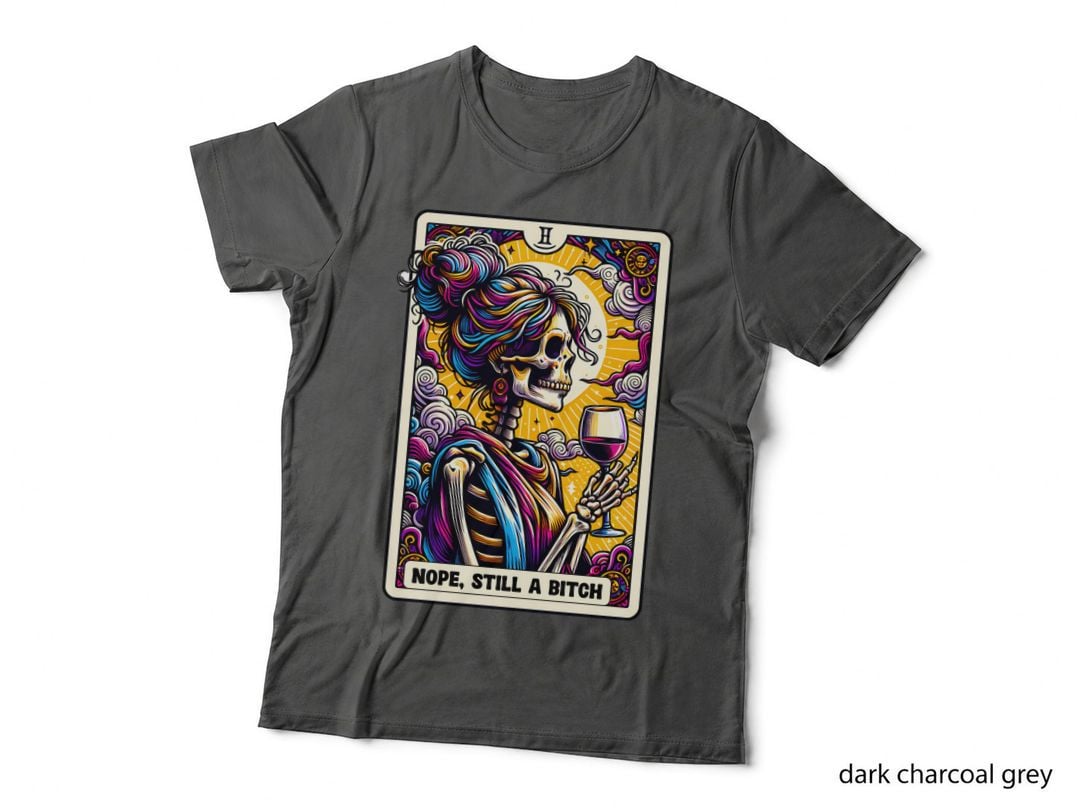 Nope Still a Bitch T-Shirt, Funny Tarot Card Tee, Witchy Humor Shirt