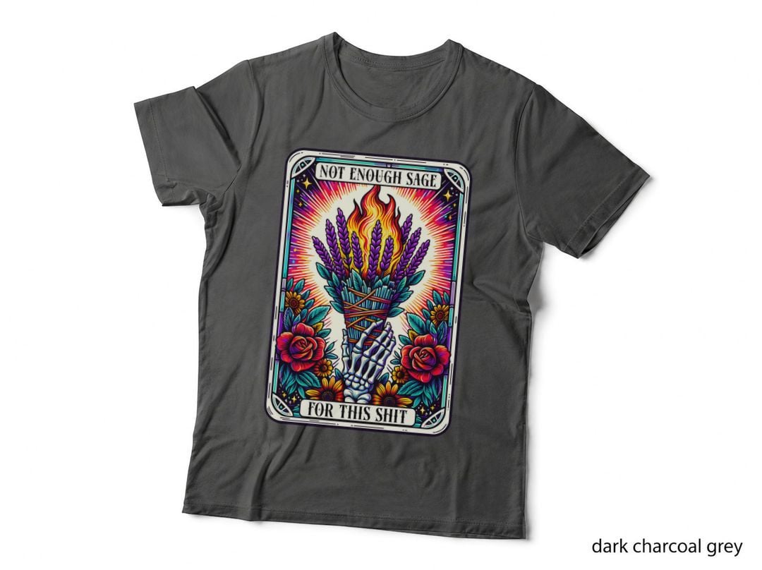 Not Enough Sage for This Shit T-Shirt, Funny Tarot Card Tee