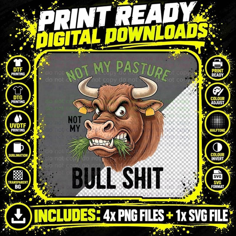 Not My Pasture Not My Bull Shit Sarcastic Animal T-Shirt Png SVG Digital Bundle