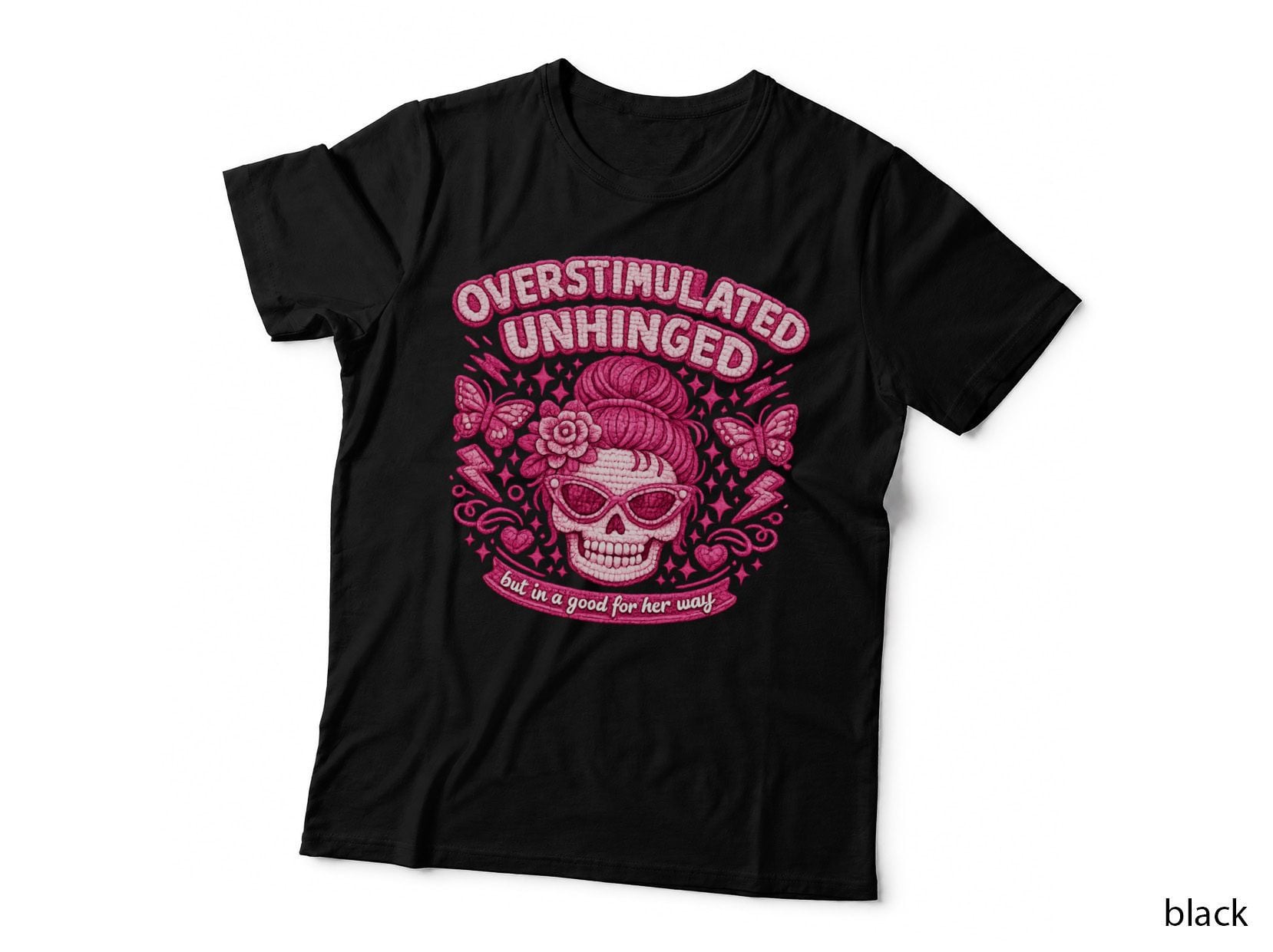Overstimulated Unhinged but in a Good for Her Way Funny Skull T-Shirt