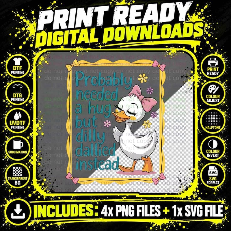 Probably Needed a Hug but Dilly Dallied Instead Funny Png SVG Digital Bundle