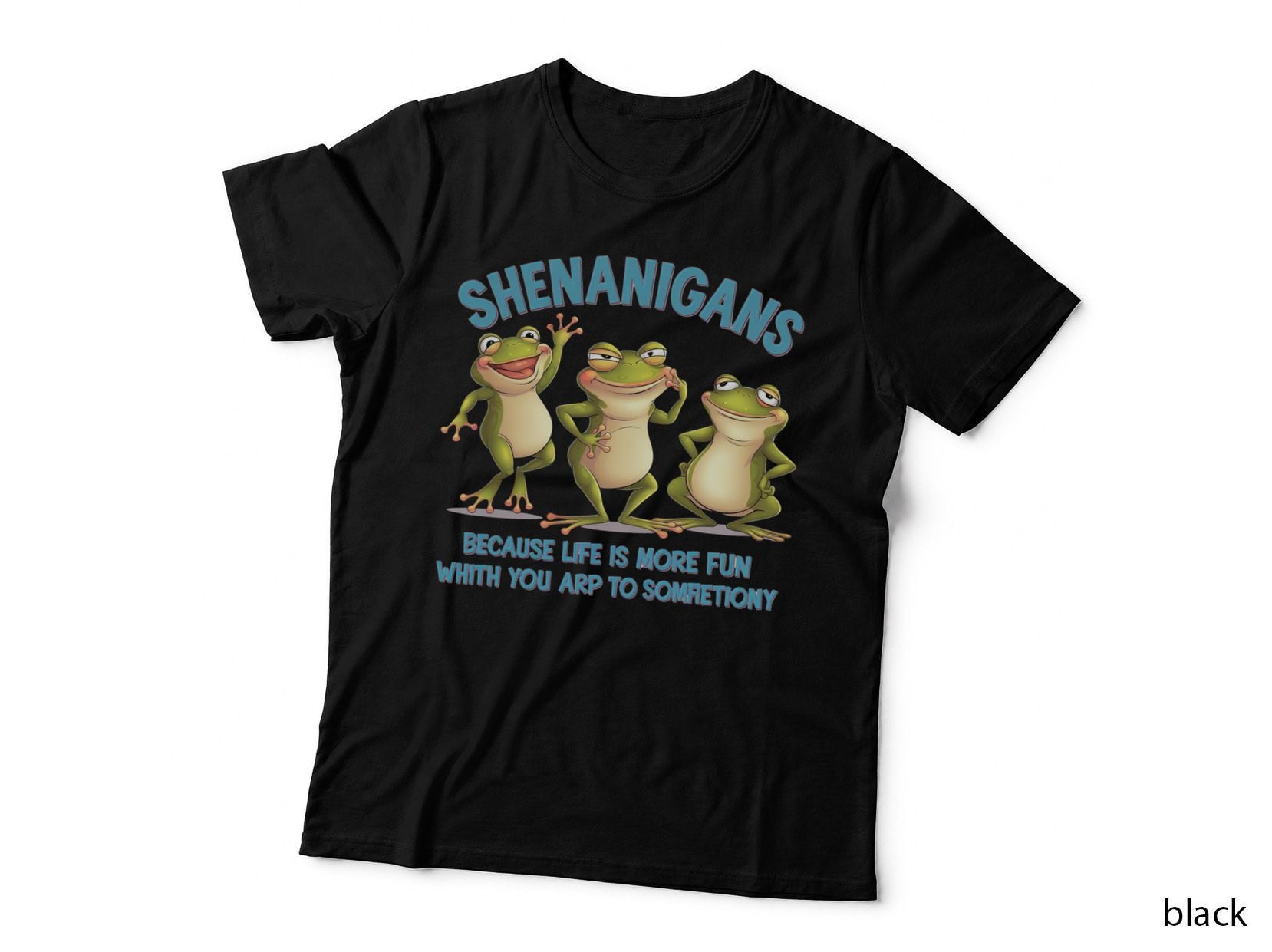 Shenanigans Because Life Is More Fun Whith You Arp to Sarcastic Animal T-Shirt