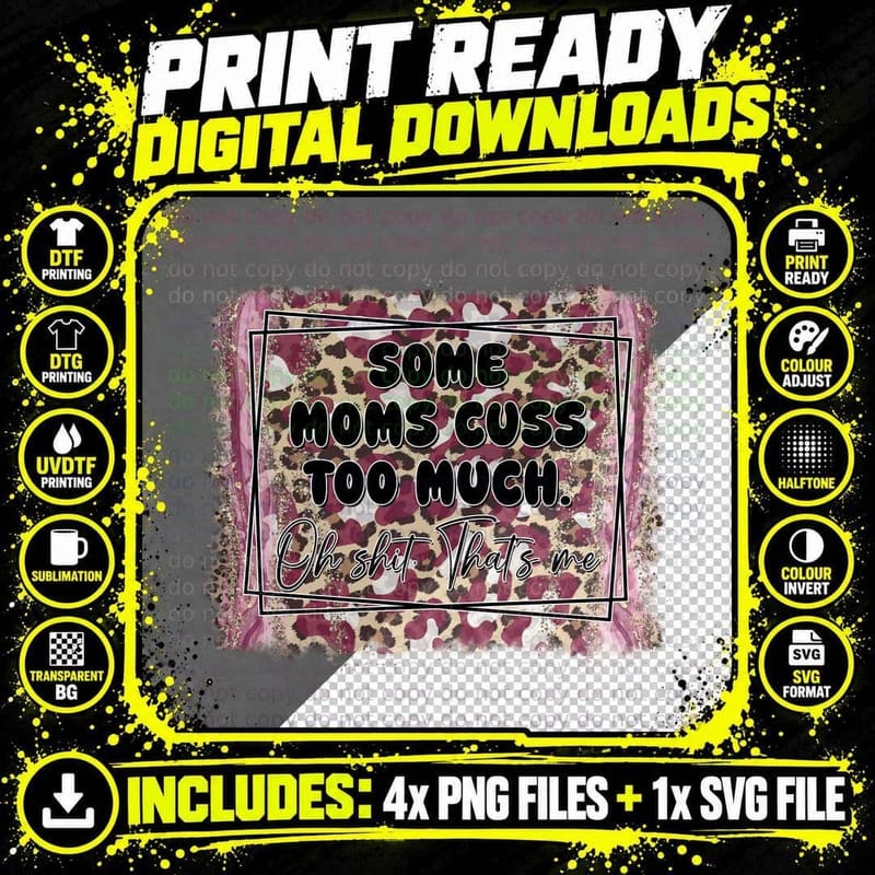 Some Moms Cuss Too Much. Oh Shit. That's Me T-Shirt Png SVG Digital Bundle