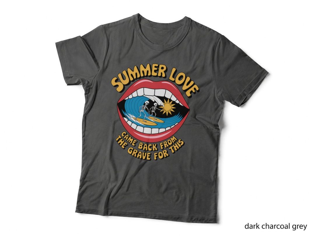 Summer Love Came Back from the Grave for This T-Shirt, Funny Sarcastic Tee