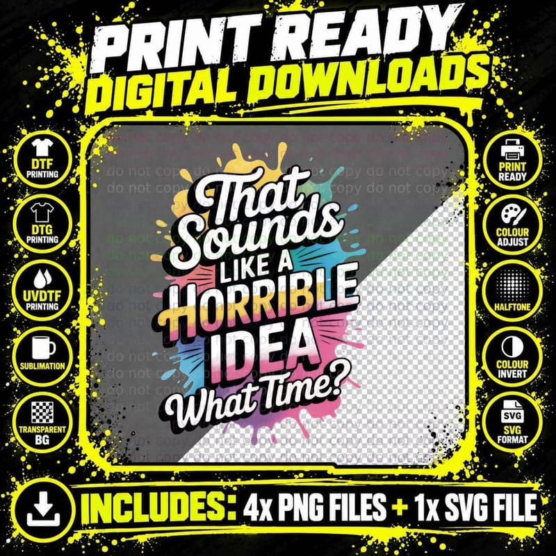That Sounds Like a Horrible Idea What Time T-Shirt Png SVG Digital Bundle