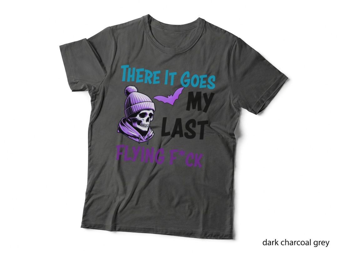 There It Goes My Last Flying F Ck T-Shirt, Funny Sarcastic Tee