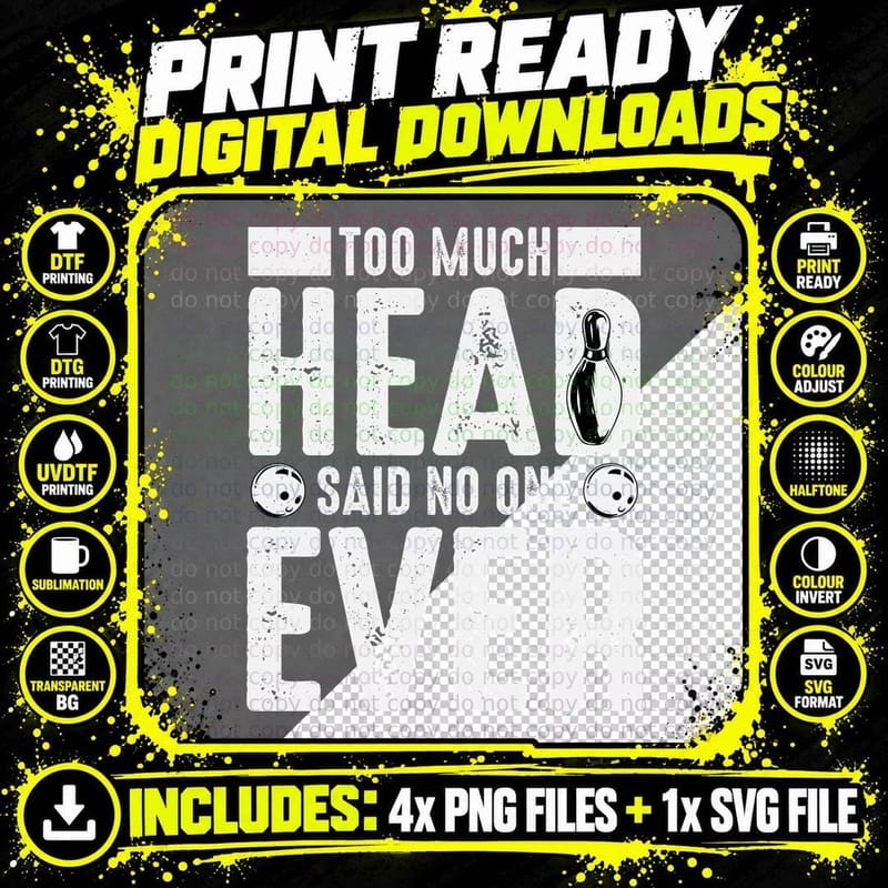 Too Much Head Said No One Ever Bowling T-Shirt Png SVG Digital Bundle
