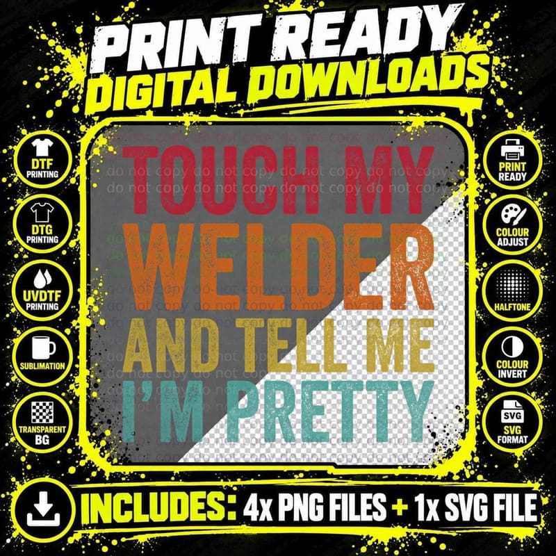 Touch My Welder and Tell Me I'm Pretty Welder T-Shirt Png SVG Digital Bundle