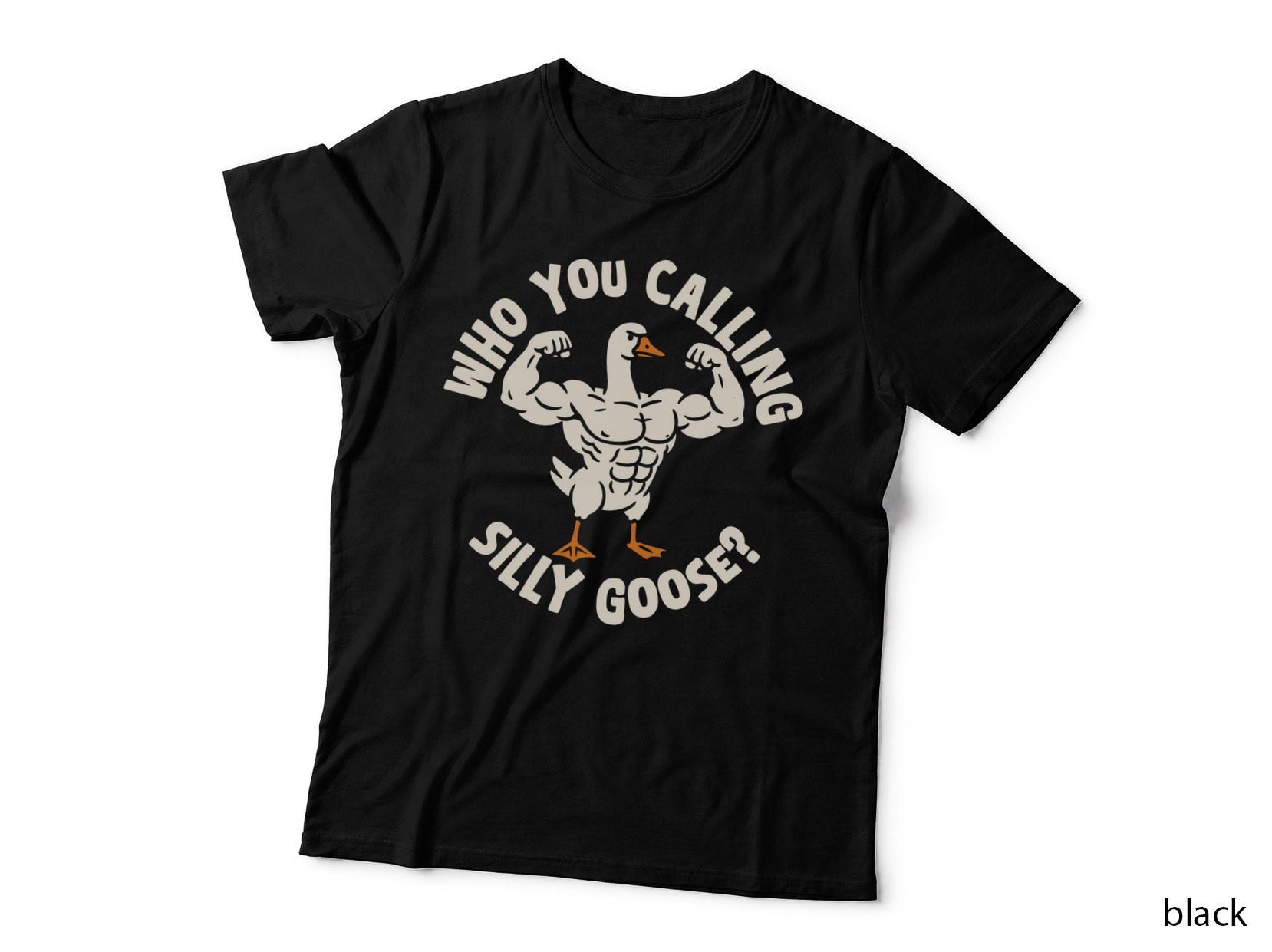 Who You Calling Silly Goose Funny Goose T-Shirt, Muscular Goose Flexing Graphic