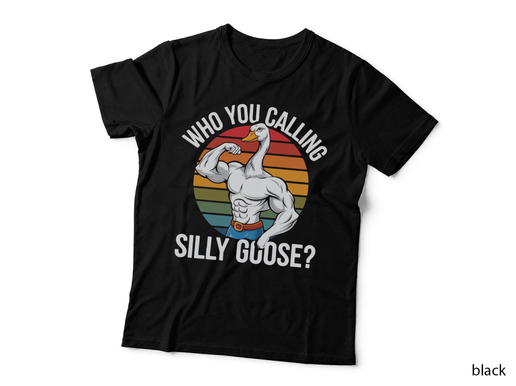 Who You Calling Silly Goose Funny Goose T-Shirt, Strong Cartoon Goose Flexing