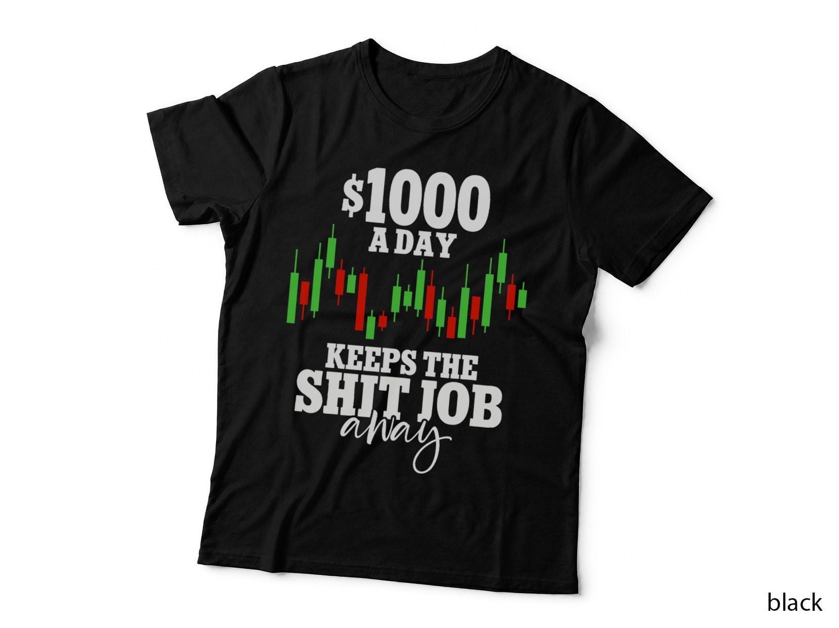 1000 A Day Keeps the Shit Job Away Crypto Trader, Bitcoin T-Shirt