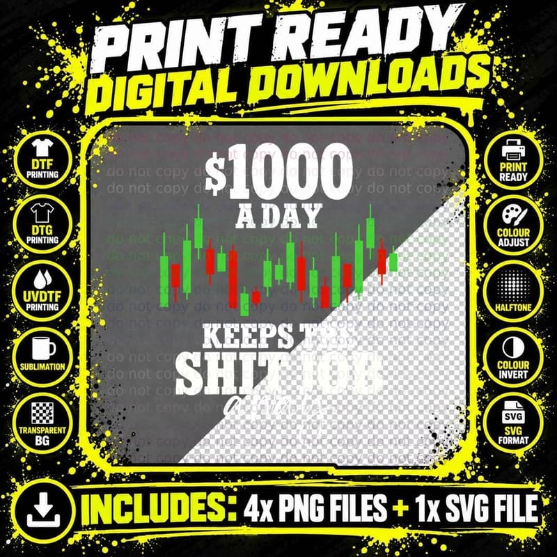 1000 A Day Keeps the Shit Job Away Crypto Trader Png SVG Digital Bundle