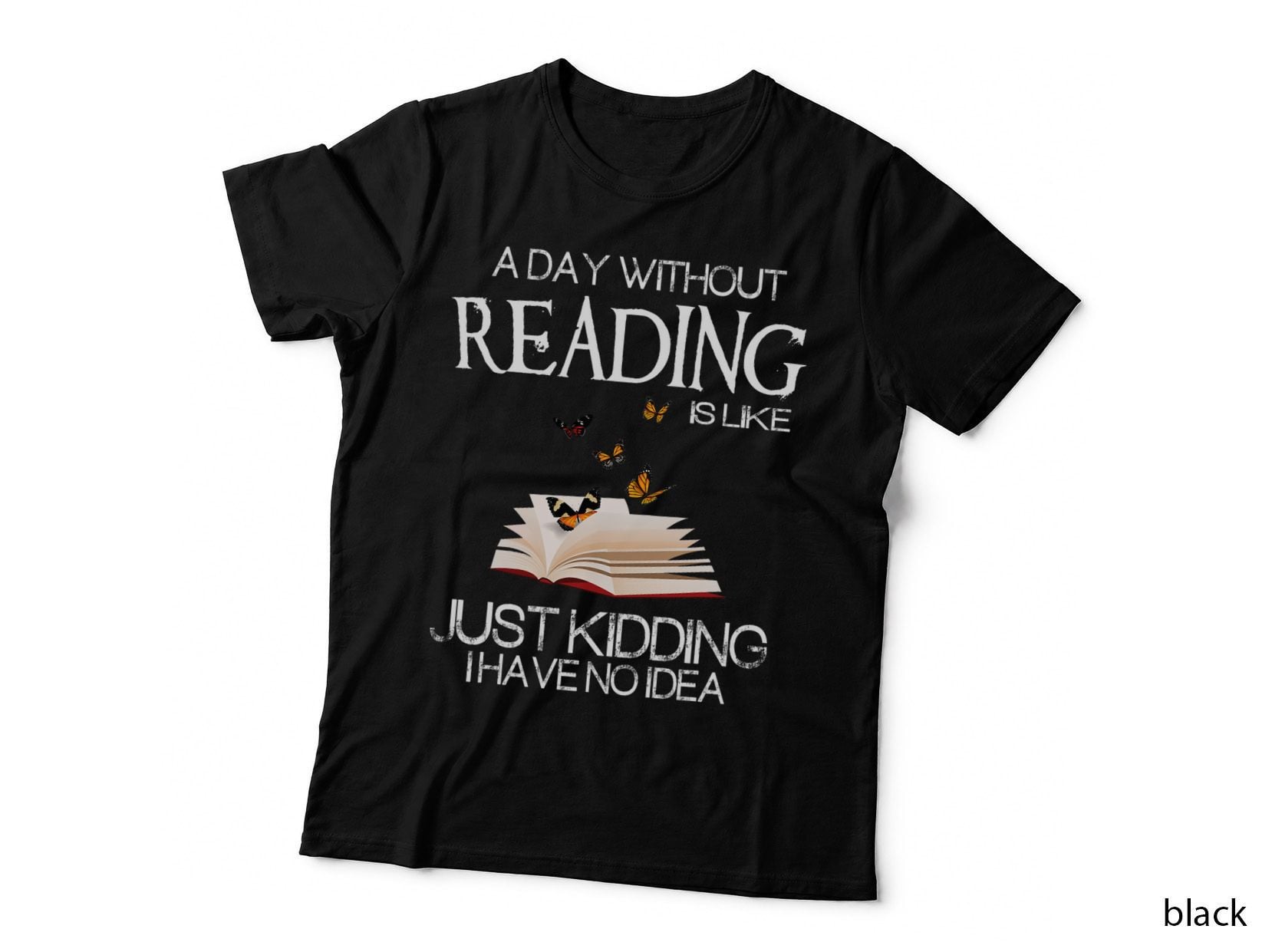 A Day Without Reading Is Like.. Funny Bookworm, for Readers T-Shirt