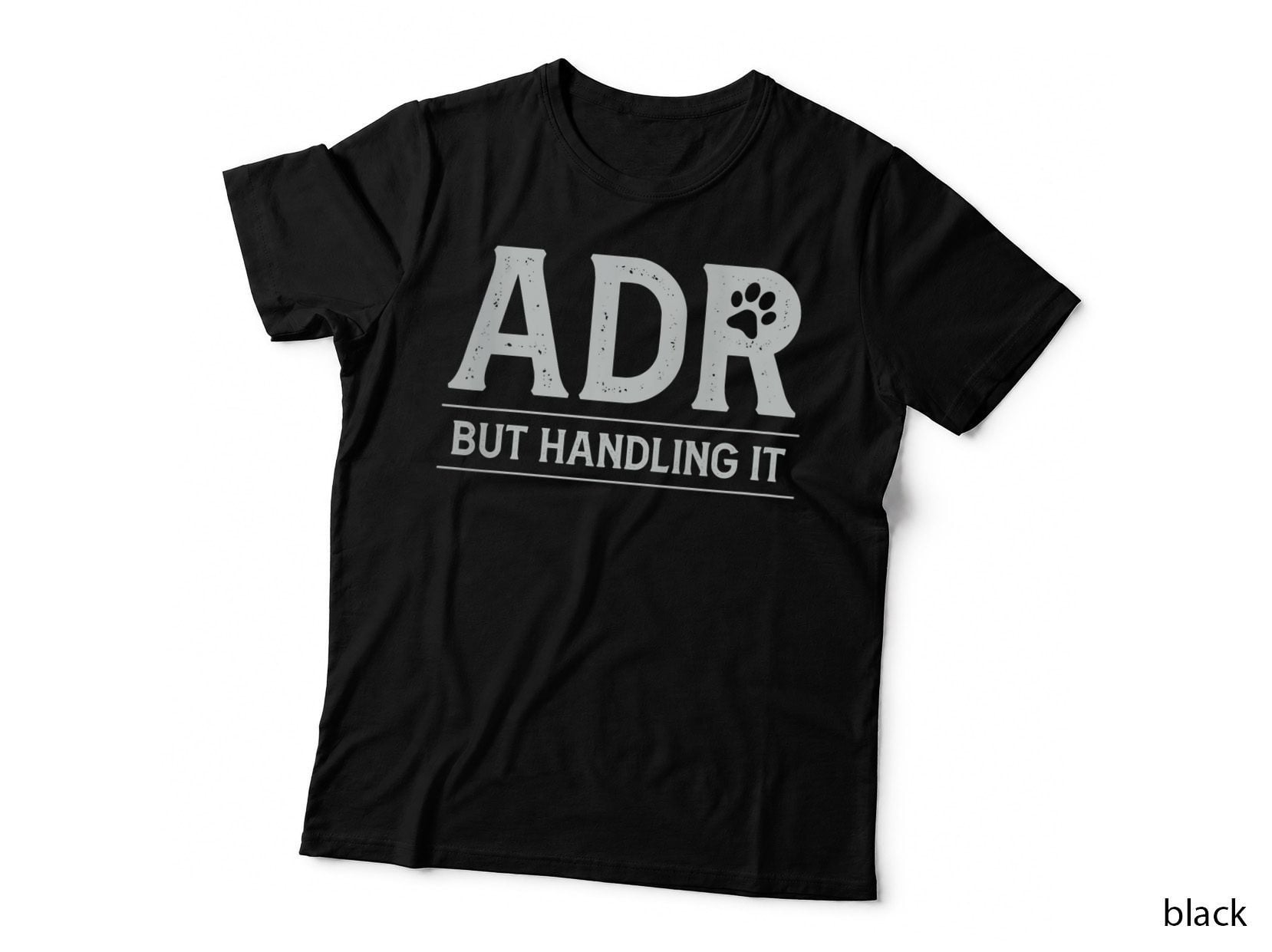 ADR Ain't Doin' Right but Handling It Funny Vet Tech Vet Dk. T-Shirt