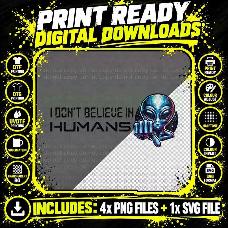 Alien I Don't Believe in Humans Sci-Fi Fan Humor Graphic Png SVG Digital Bundle