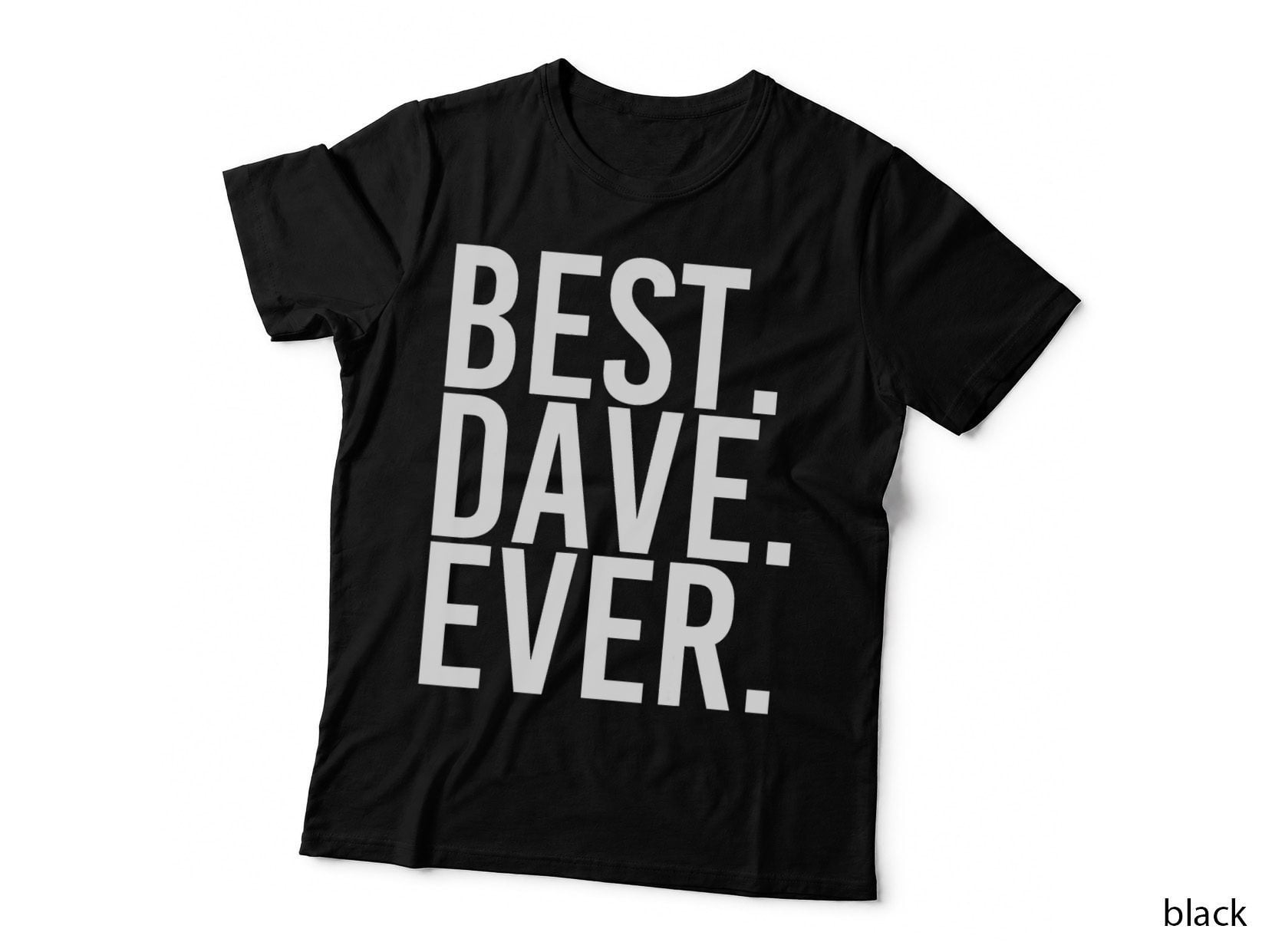 BEST. DAVE. EVER. Shirt Funny Men Father's Gift Idea T-Shirt