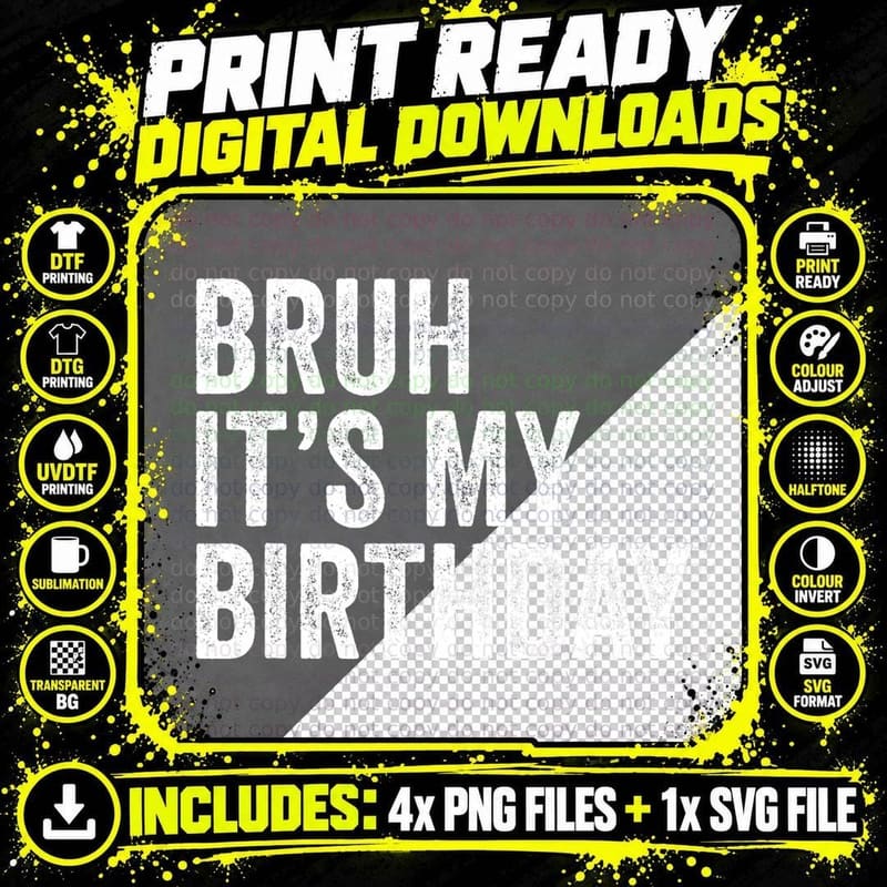 Bruh It's My Birthday Funny Sarcastic, Birthday Gift Png SVG Digital Bundle