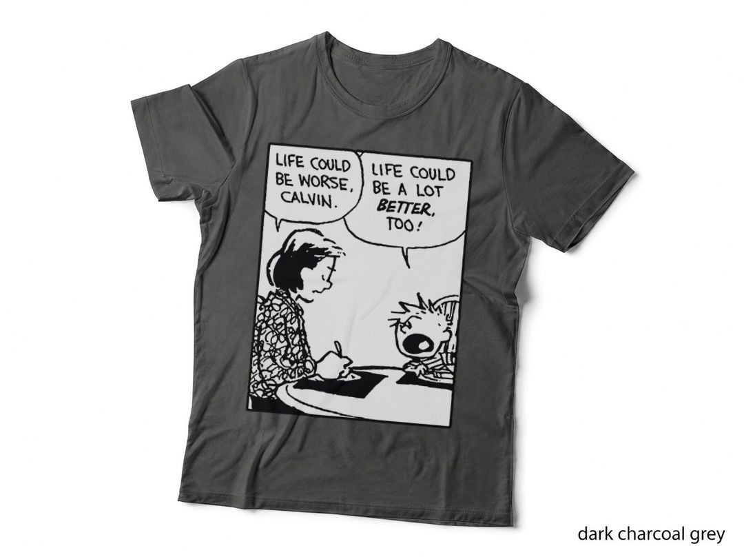 Calvin and Hobbes Life Could Be Better T-Shirt, Funny Sarcasm