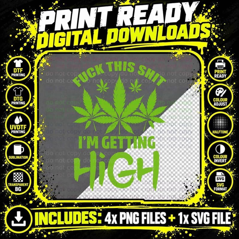 Cannabis Marijuana Funny Fuck This Shit I'm Getting High Png SVG Digital Bundle