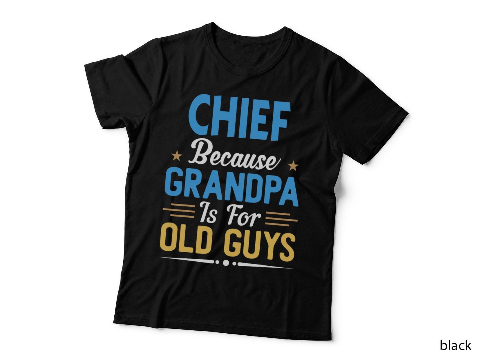 Chief Because Grandpa Is for Old Guys Funny Fathers Day T-Shirt
