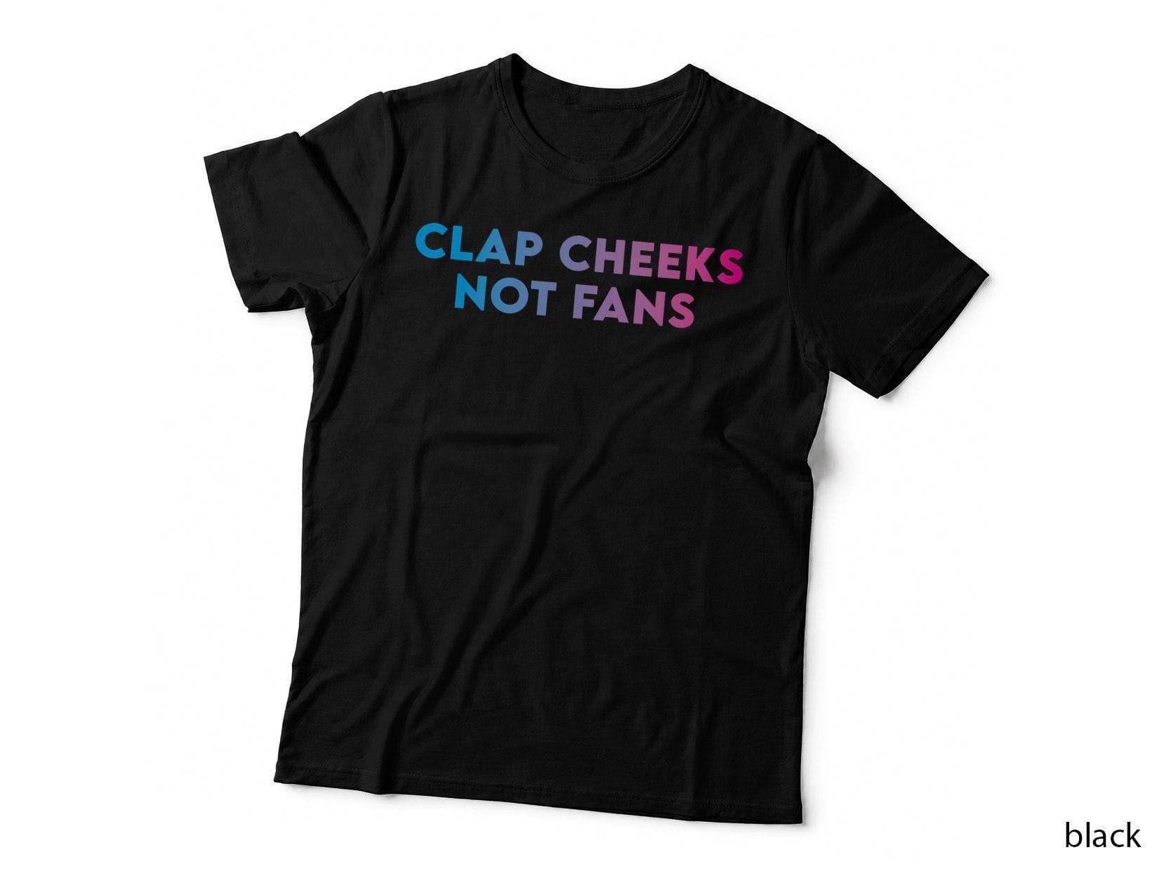 Clap Cheeks Not Fans - Funny EDM Rave Festival Raver T-Shirt