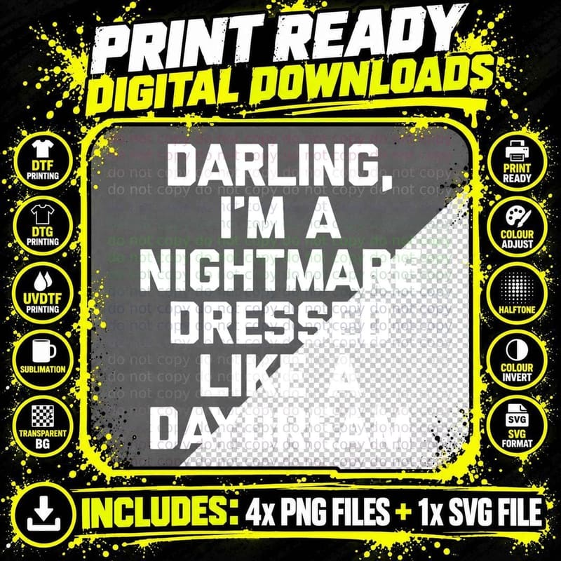 Darling, I'm a Nightmare Dressed Like a Daydream -Funny Png SVG Digital Bundle