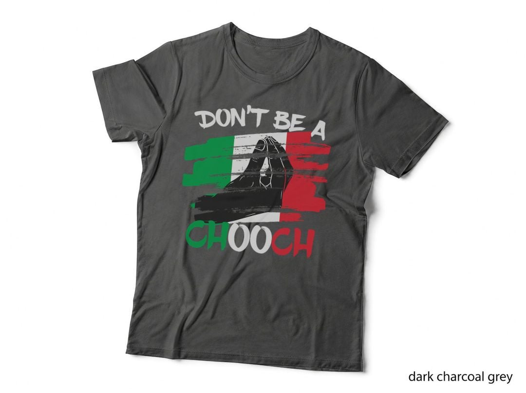 Don't Be a Chooch Funny Italian Slang Italiano Gifts Italy T-Shirt