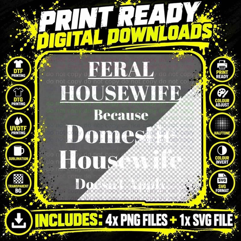 Feral Housewife Funny Domestic Housewife Doesn't Apply Png SVG Digital Bundle