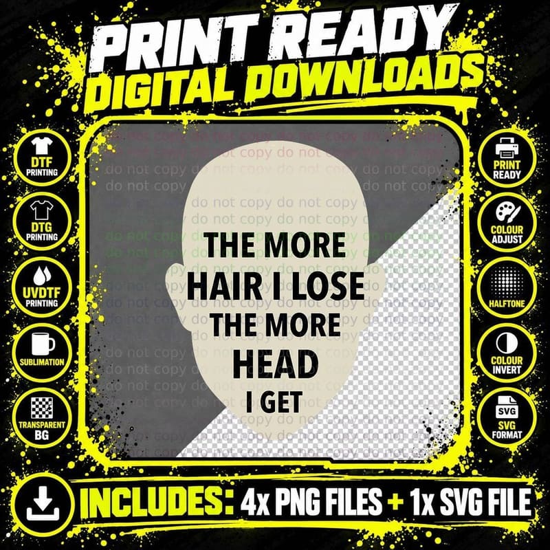 Funny Bald the More Hair I Lose the More Head I Get Meme Png SVG Digital Bundle