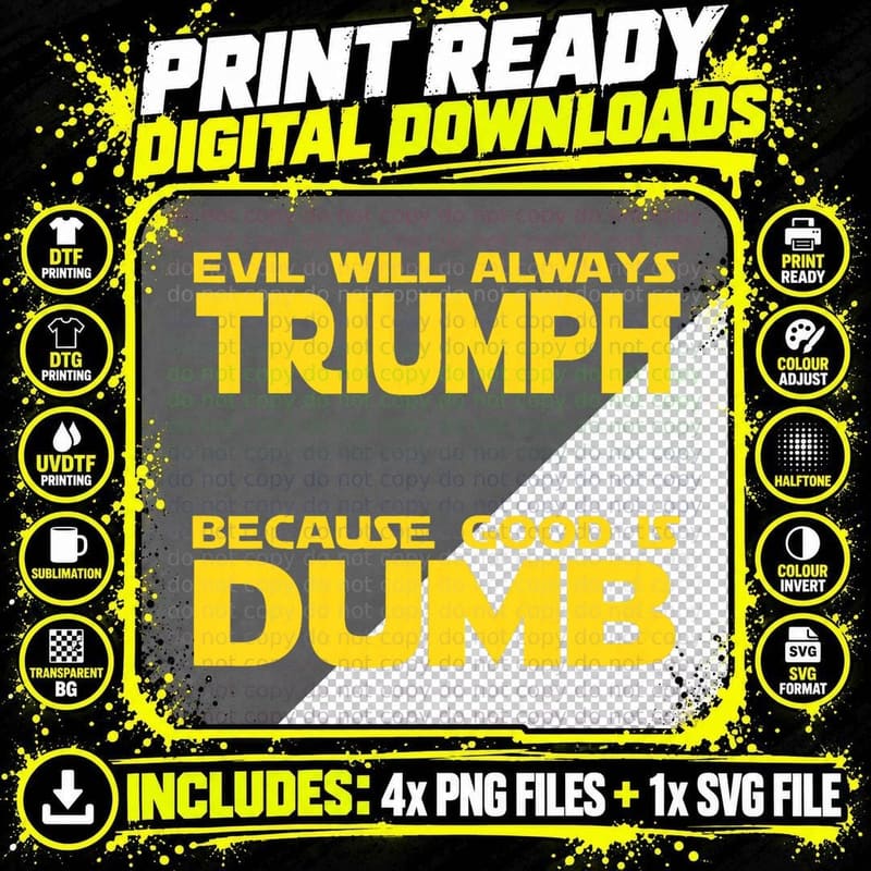 Funny Evil Will Always Triumph Because Good Is Dumb Png SVG Digital Bundle
