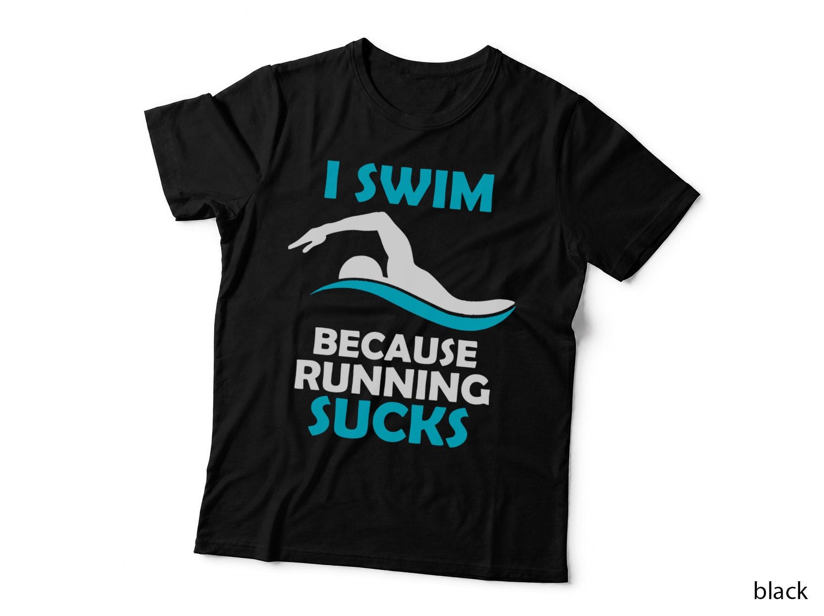 Funny I Swim Because Running Sucks Swimming Lovers T-Shirt