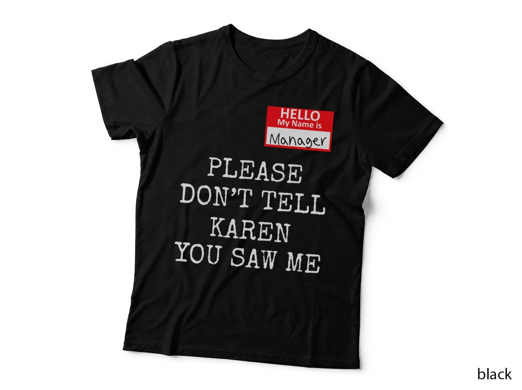 Funny Karen Meme My Name Is Manager I'm the Manager Saw Me T-Shirt