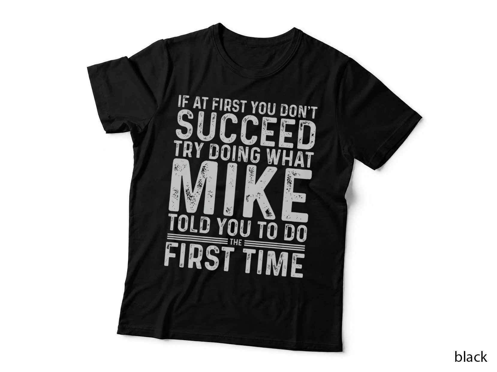 Funny Mike If at First You Don't Succeed Try Doing What Mike T-Shirt