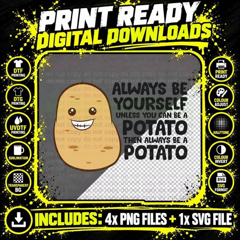 Funny Potato Always Be Yourself Unless You Can Be a Png SVG Digital Bundle
