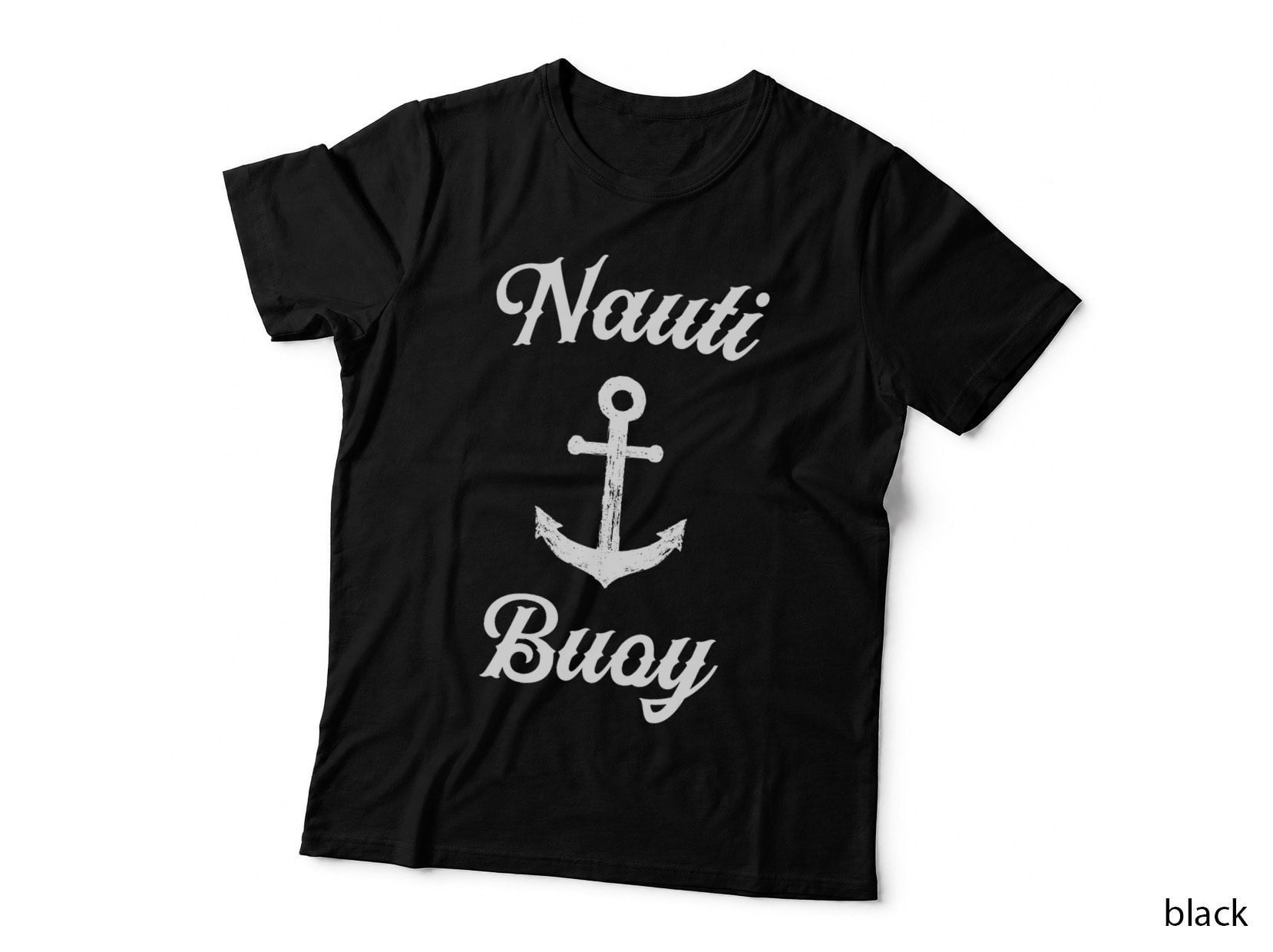 Funny Sailing T Shirt Nauti Buoy Nautical Sailor Boat T-Shirt