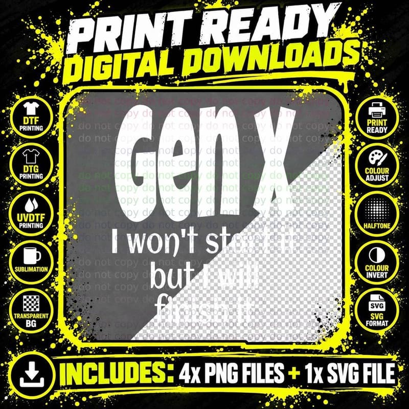 Gen X I Won't Start It but I Will Finish It Funny Genx Png SVG Digital Bundle