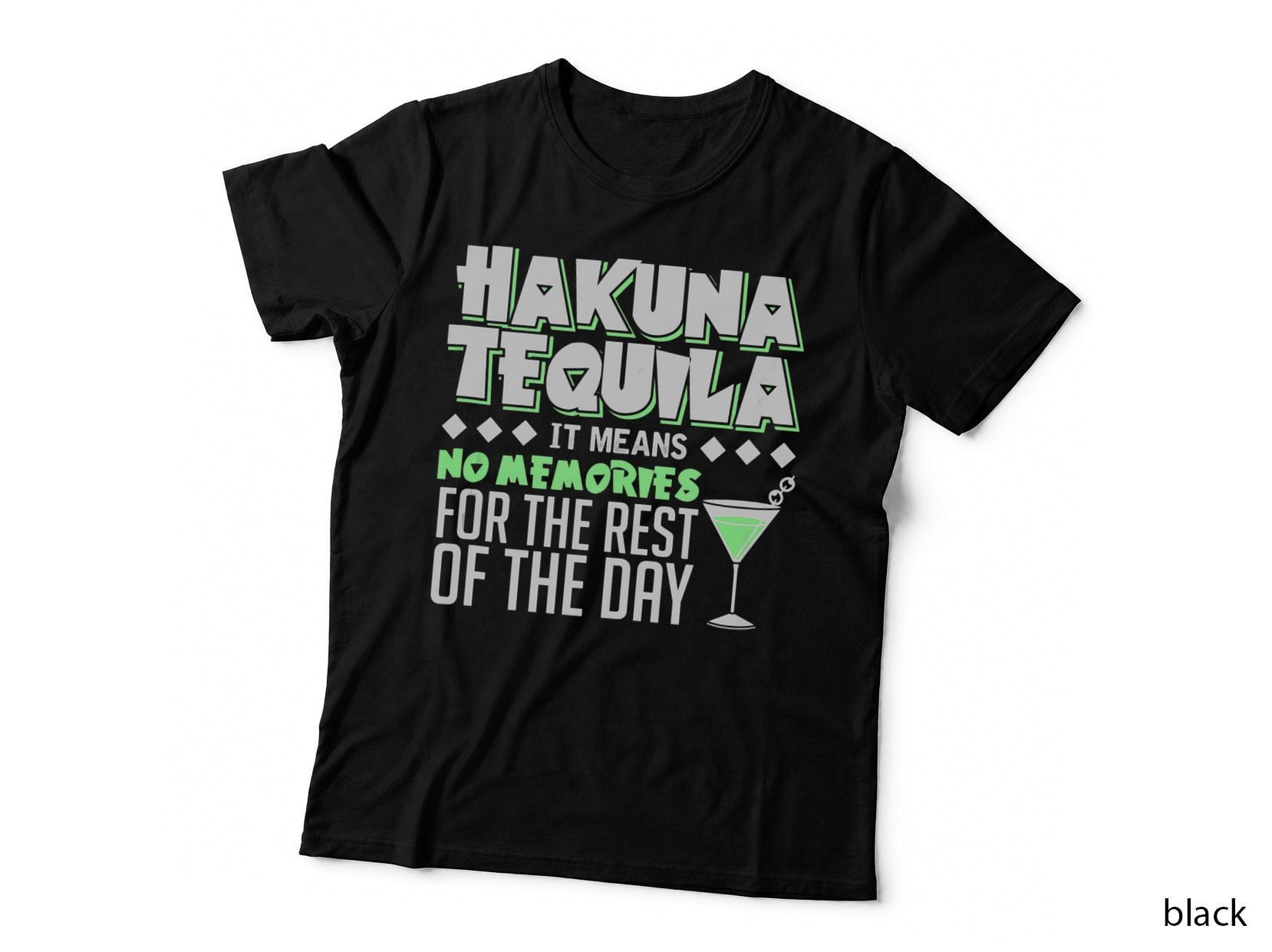 Hakuna Tequila Means No Memories Rest of the Day Funny T-Shirt