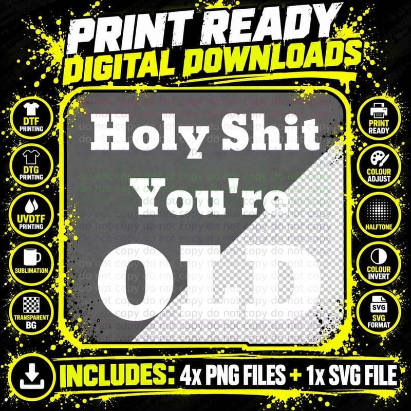Holy Shit You're Old Fun and Sarcastic Tee Png SVG Digital Bundle
