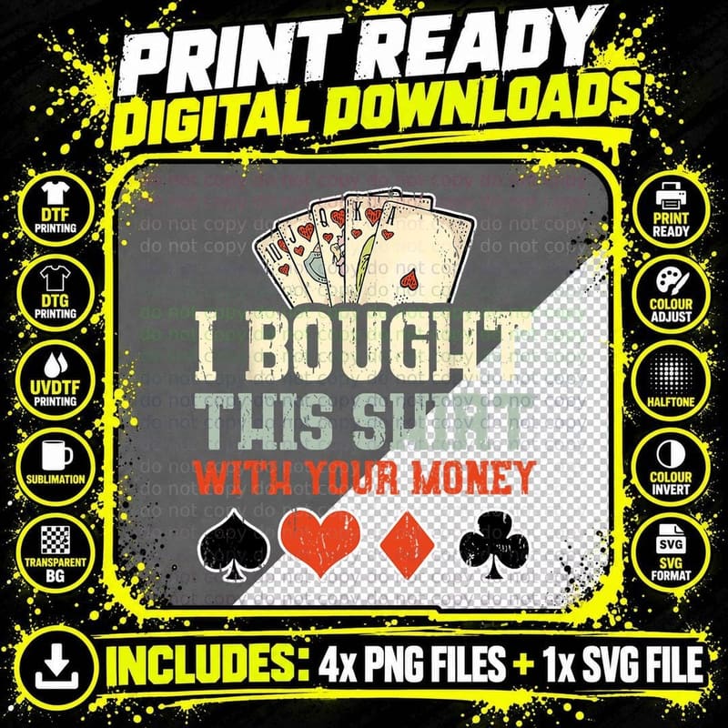 I Bought This with Your Money - Funny Poker Gift T-Shirt Png SVG Digital Bundle