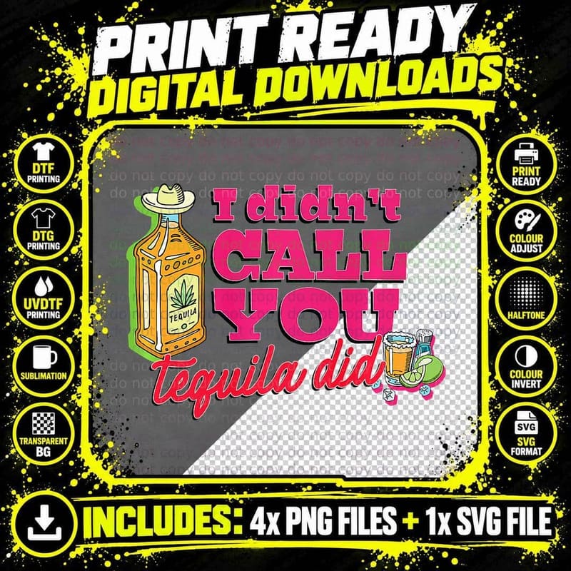 I Didn't Call You Tequila Did Funny Alcohol Drinking Png SVG Digital Bundle
