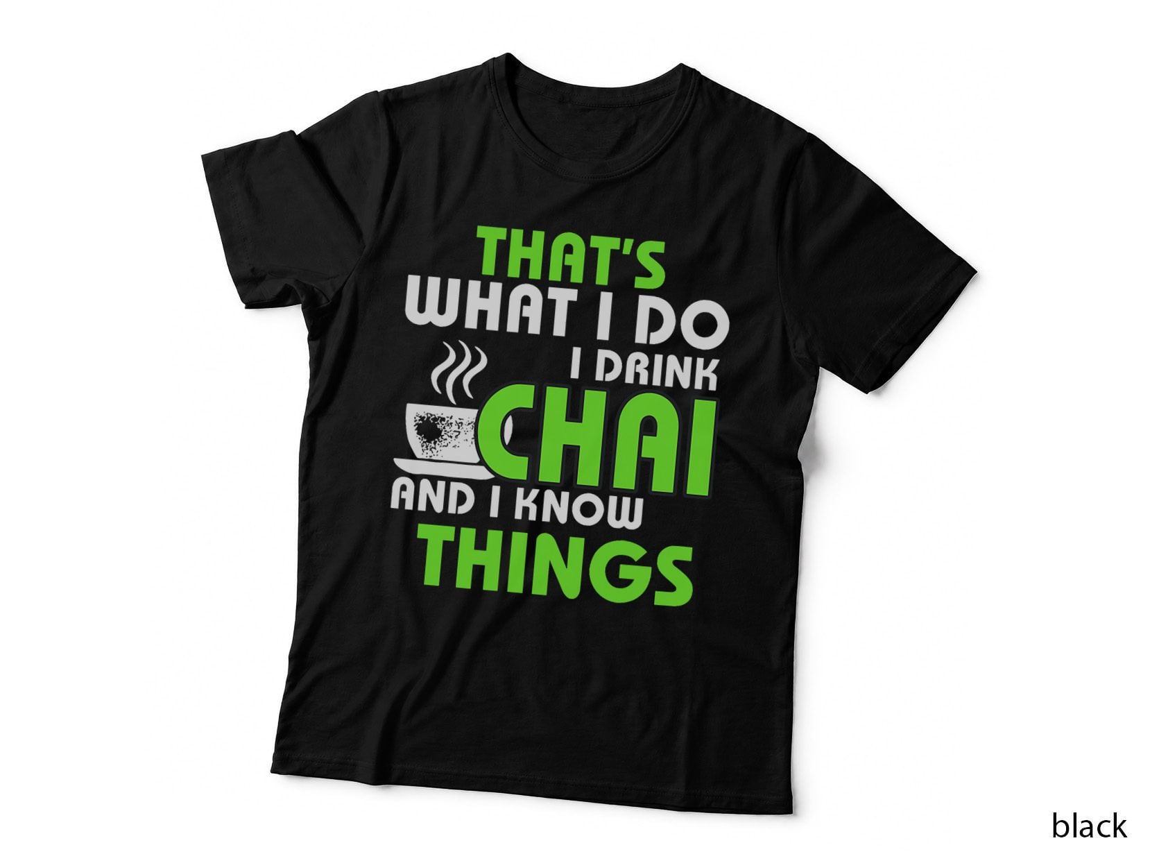 I Drink Chai and Know Things Funny Tea Lover Desi, Tea Humor, Desi Style T-Shirt