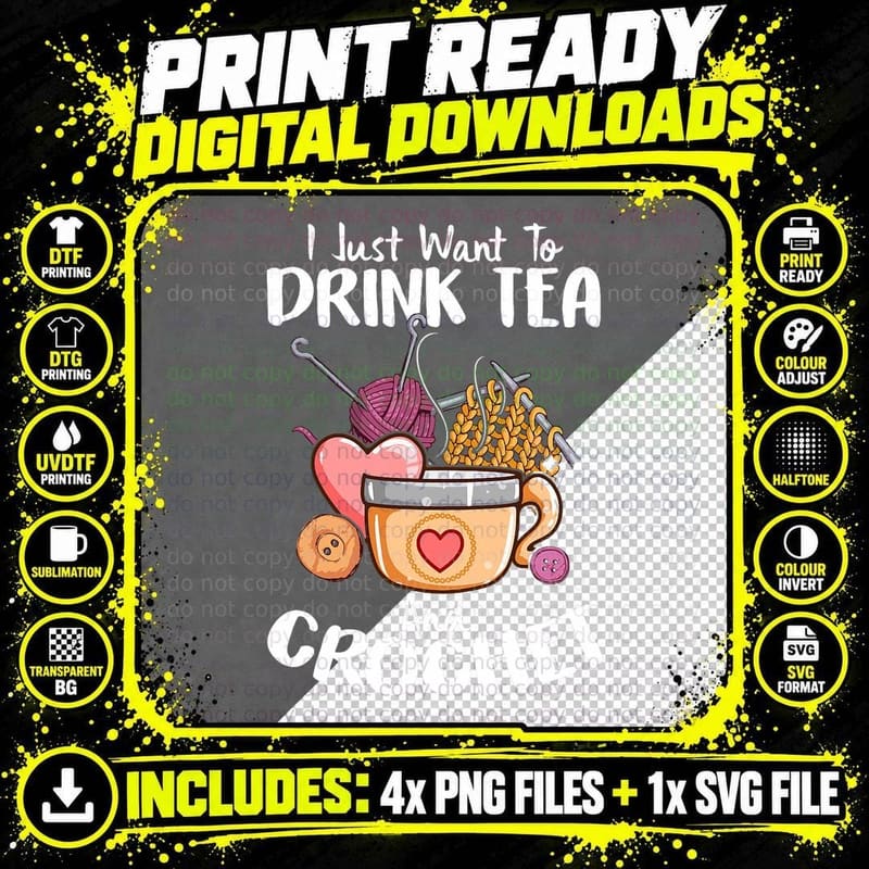I Just Want to Drink Tea and Crochet Funny Crocheting Png SVG Digital Bundle