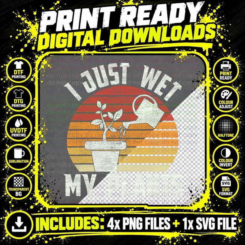 I Just Wet My Plants Gardening & Plant Lover Funny Png SVG Digital Bundle