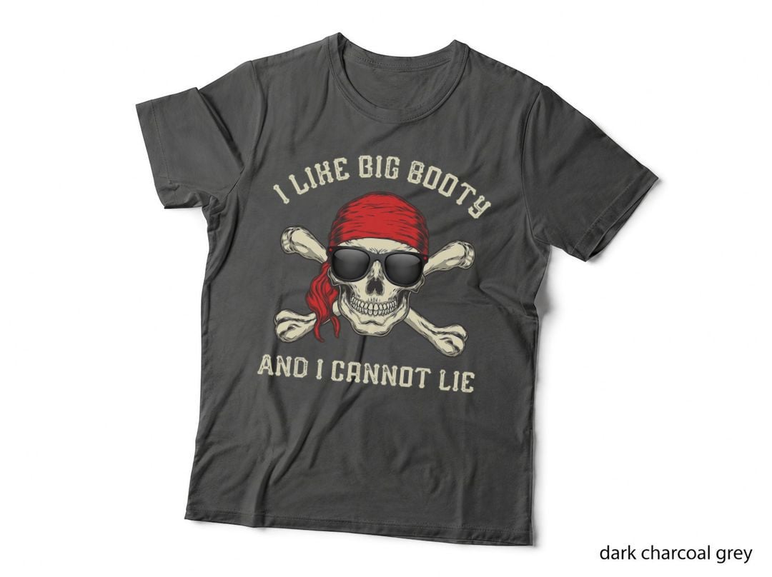 I Like Big Booty Funny Pirate T-Shirt with Skull Crossbones, Humor, Adult