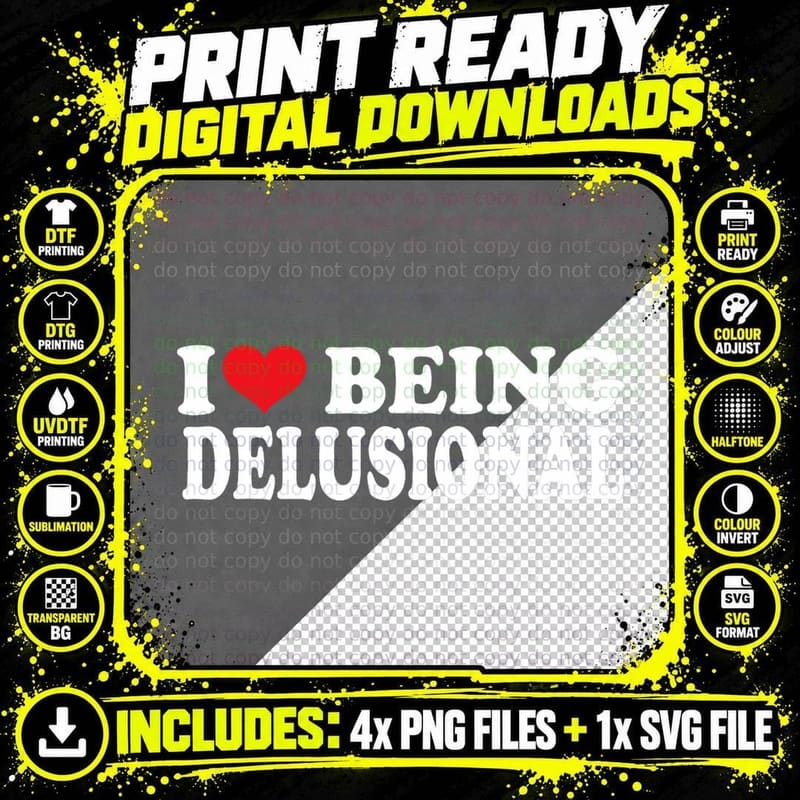 I Love Being Delusional Funny Sarcastic Trending Slogan Png SVG Digital Bundle