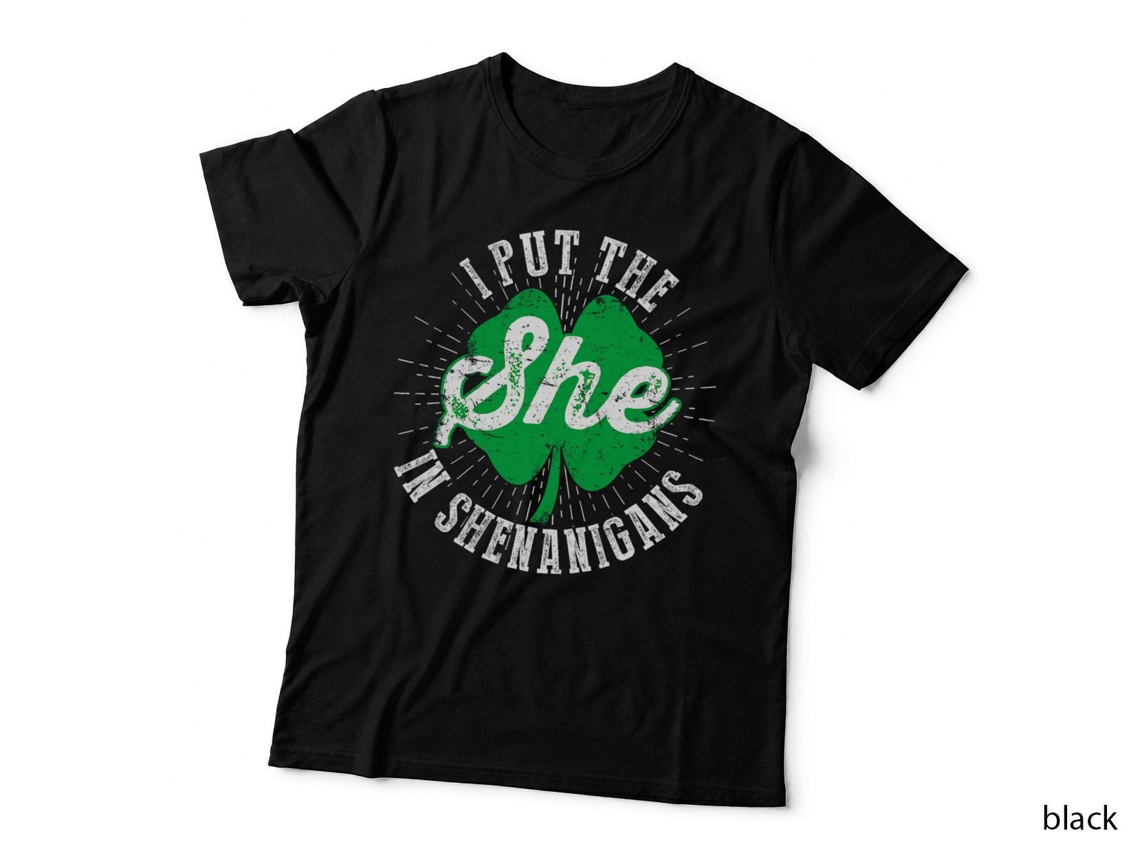 I Put the She in the Shenanigans Funny St Patricks Day Gift T-Shirt